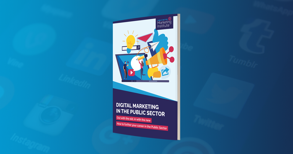 Digital Marketing In The Public Sector: Out With The Old, In With The New. How To Further Your Career