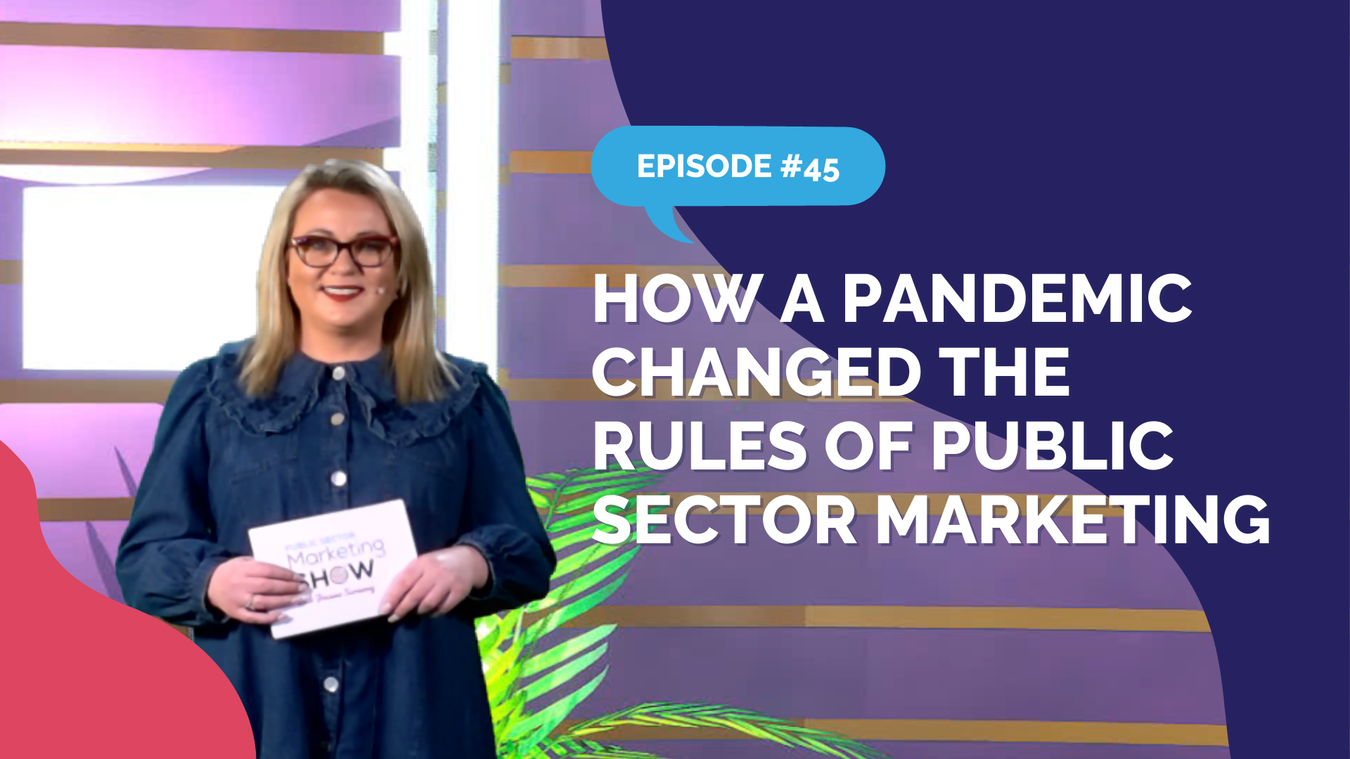 Episode 45 - How A Pandemic Changed The Rules of Public Sector Marketing