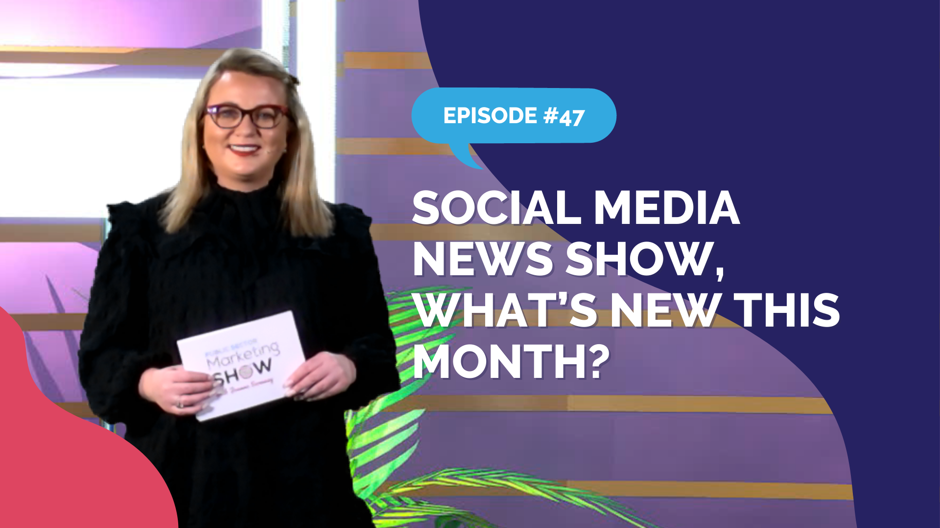 Episode 47 - Social Media News Show, What’s New This Month?