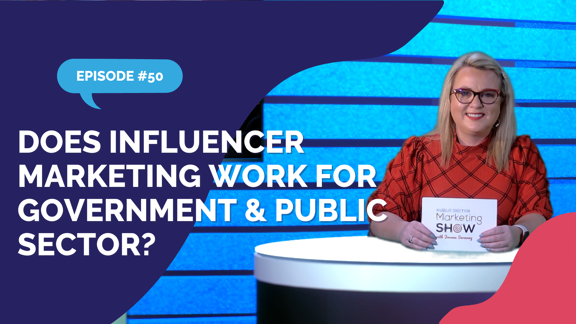 Episode 50 - Does Influencer Marketing Work for Government & Public Sector?