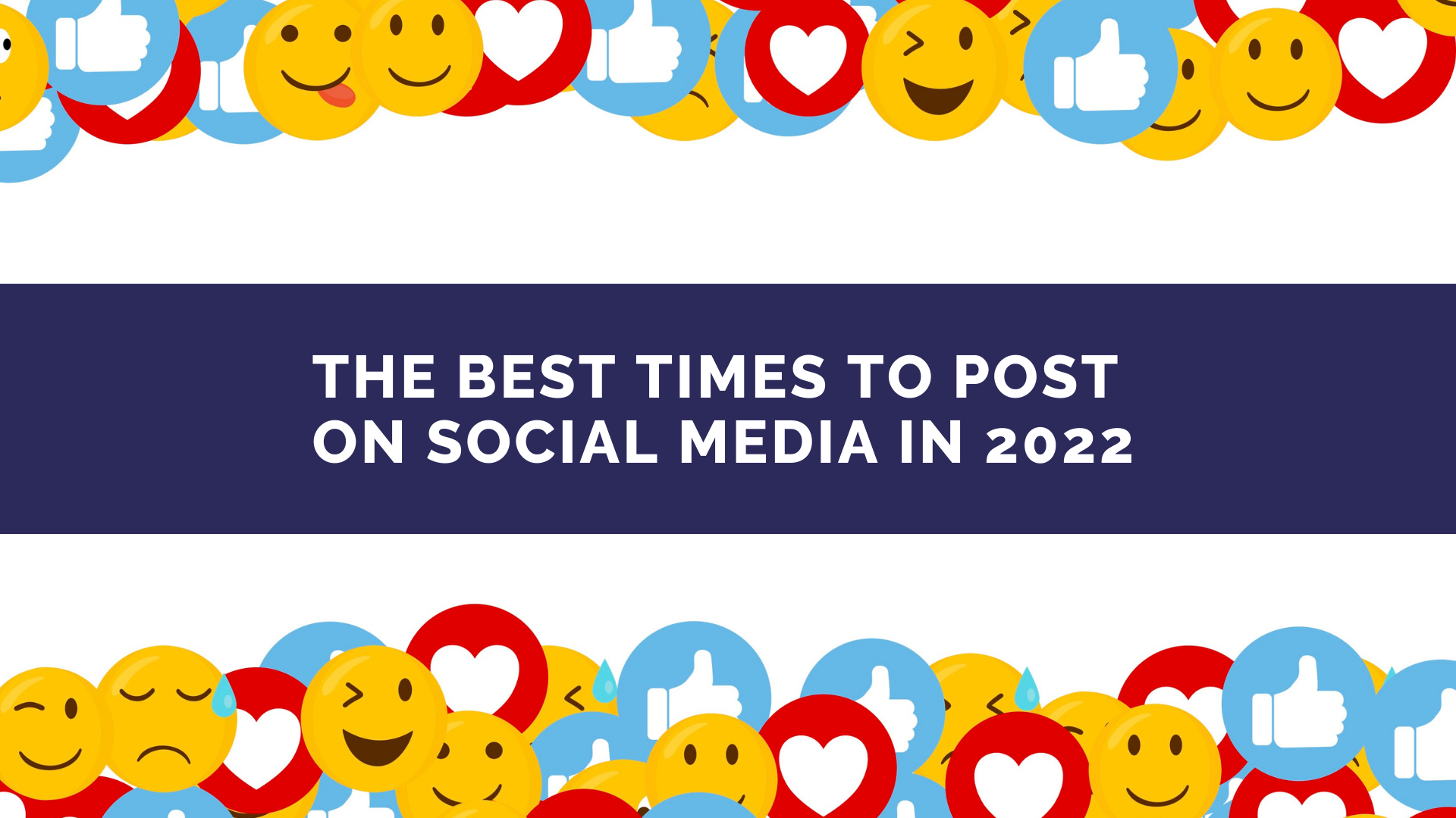 The Best Times To Post On Social Media In 2022