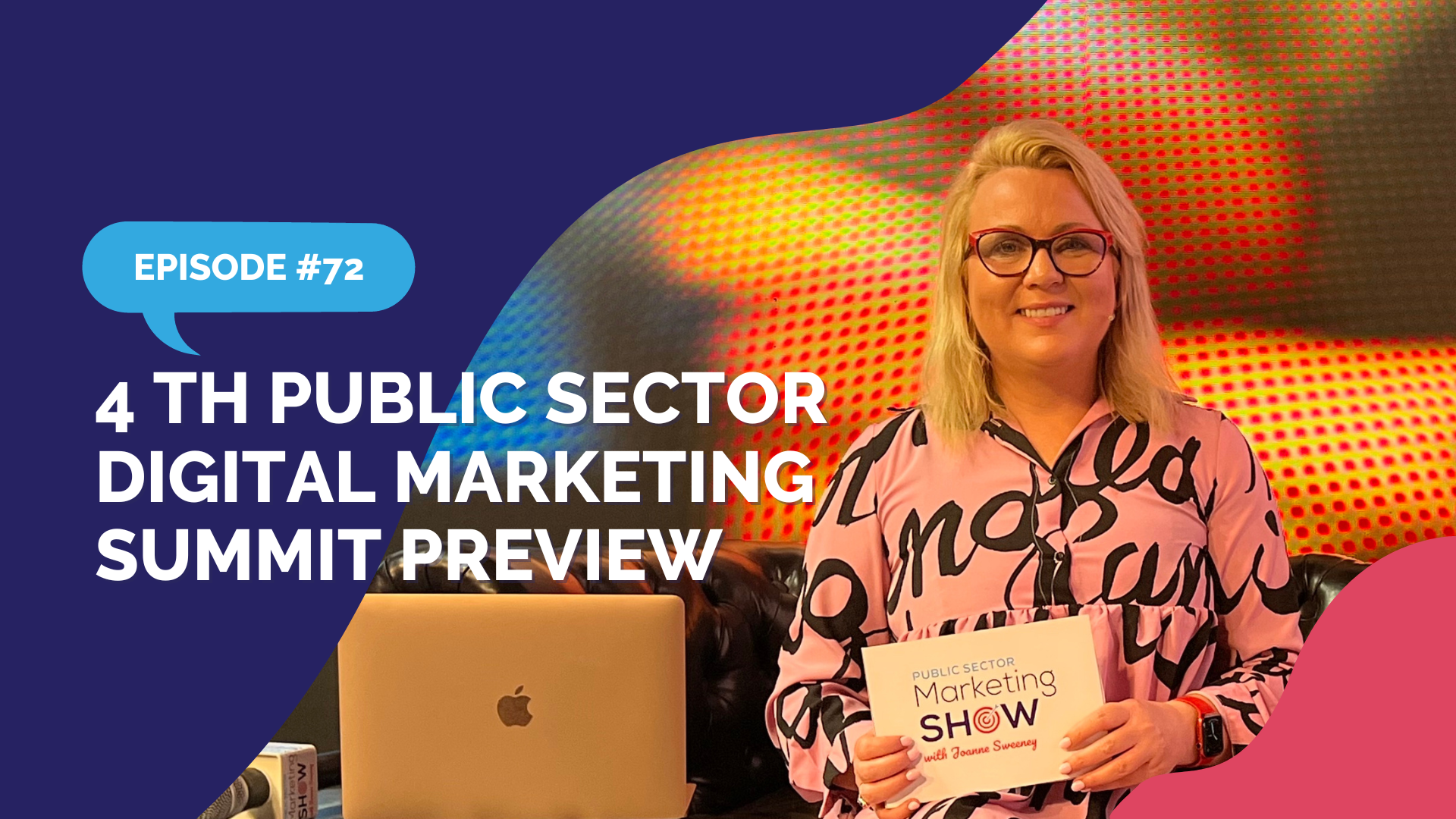 Episode 72 - The 4th Public Sector Digital Marketing Summit
