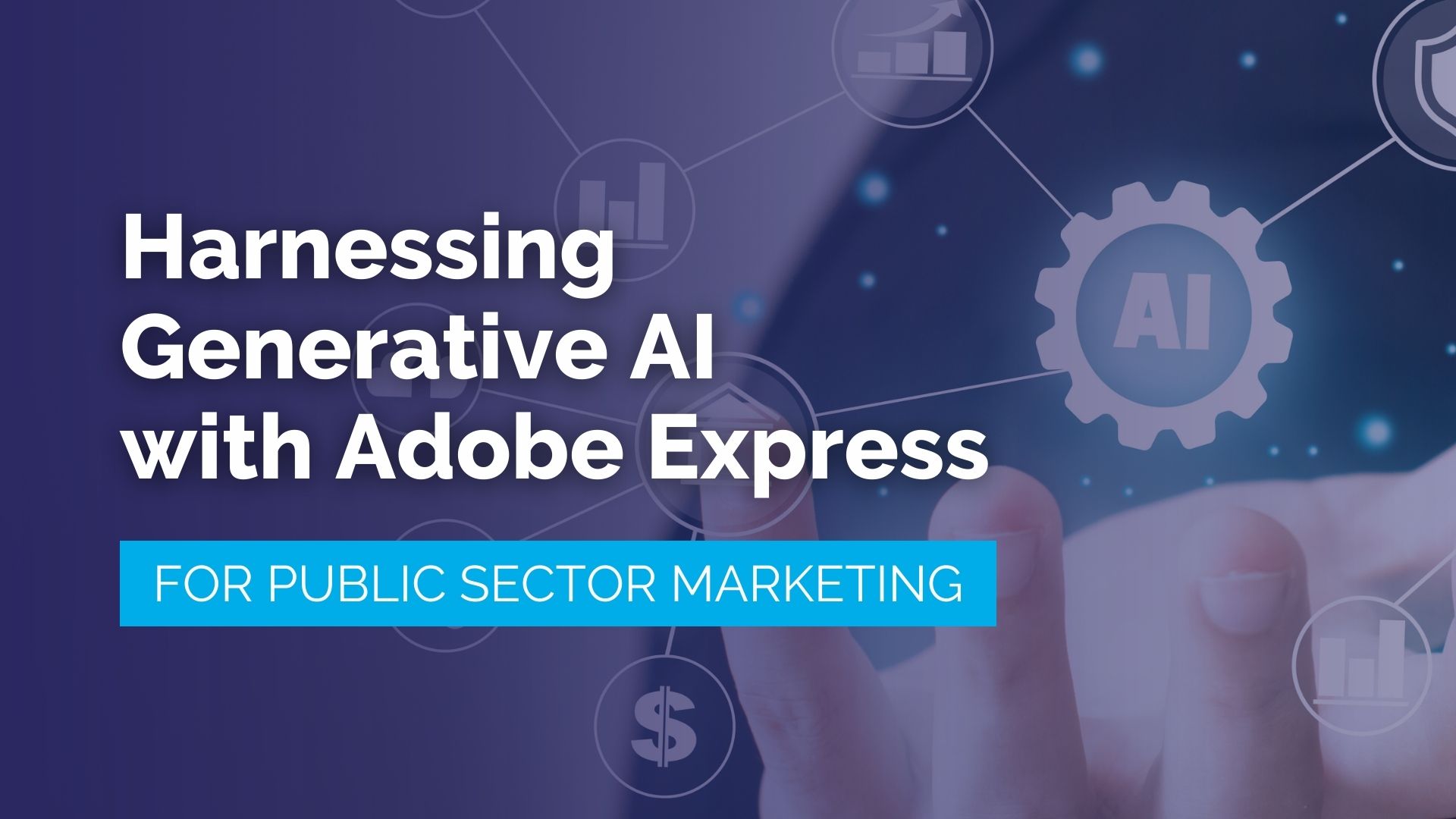 Harnessing Generative AI with Adobe Express for Public Sector Marketing